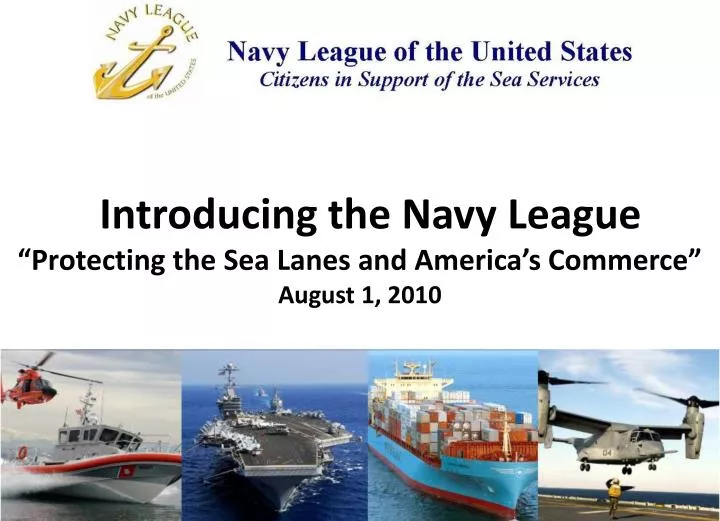 introducing the navy league protecting the sea lanes and america s commerce august 1 2010