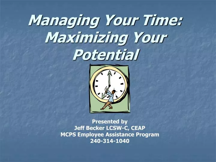 managing your time maximizing your potential