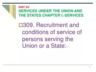 PART XIV SERVICES UNDER THE UNION AND THE STATES CHAPTER I.-SERVICES