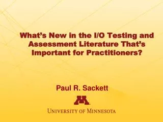 What’s New in the I/O Testing and Assessment Literature That’s Important for Practitioners?