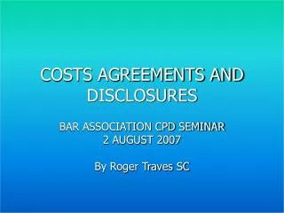COSTS AGREEMENTS AND DISCLOSURES