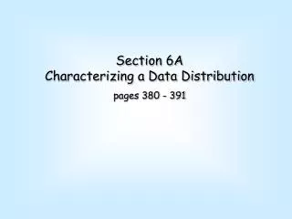 Section 6A Characterizing a Data Distribution pages 380 - 391