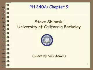 PH 240A: Chapter 9 Steve Shiboski University of California Berkeley (Slides by Nick Jewell)