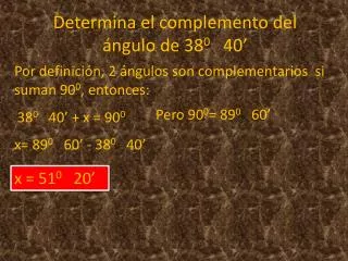determina el complemento del ngulo de 38 0 40