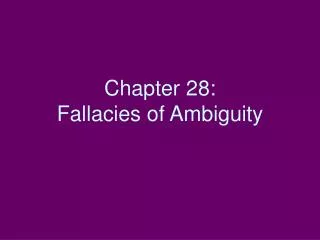 Chapter 28: Fallacies of Ambiguity