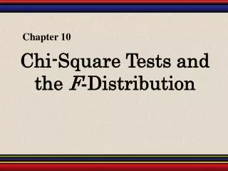 Chi-Square Tests and the F - Distribution