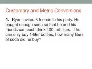 Customary and Metric Conversions