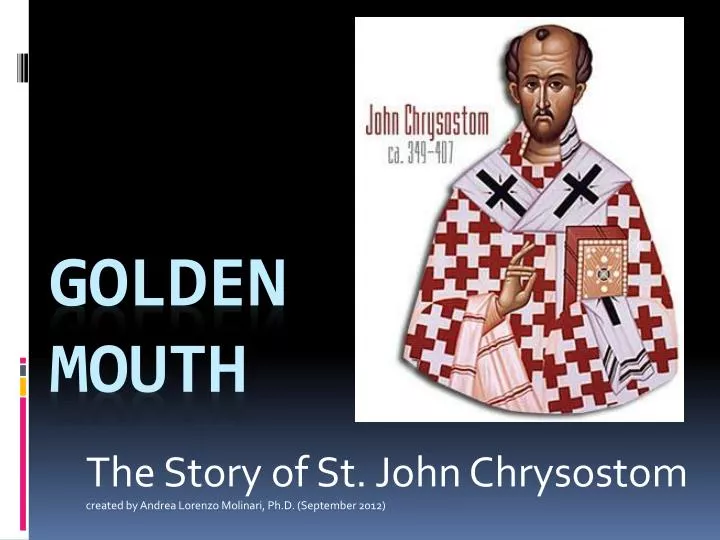 the story of st john chrysostom created by andrea lorenzo molinari ph d september 2012