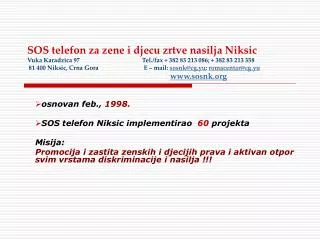 osnovan feb., 1998. SOS telefon Niksic implementirao 60 projekta Misija: