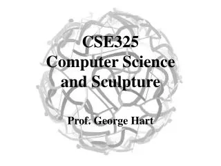 CSE325 Computer Science and Sculpture