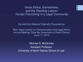 Michael S. McGinniss Assistant Professor University of North Dakota School of Law