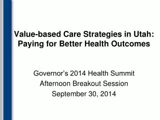 Value-based Care Strategies in Utah: Paying for Better H ealth O utcomes