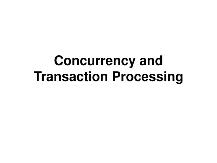 concurrency and transaction processing