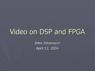 Video on DSP and FPGA