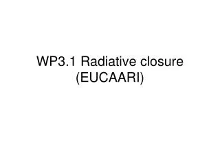 WP3.1 Radiative closure (EUCAARI)