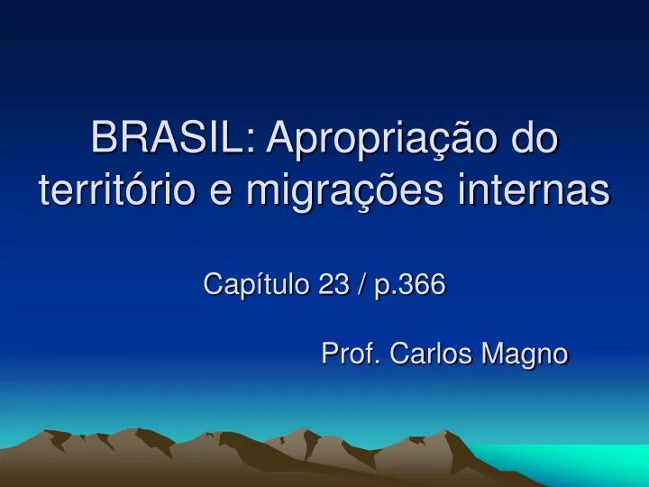 brasil apropria o do territ rio e migra es internas cap tulo 23 p 366 prof carlos magno
