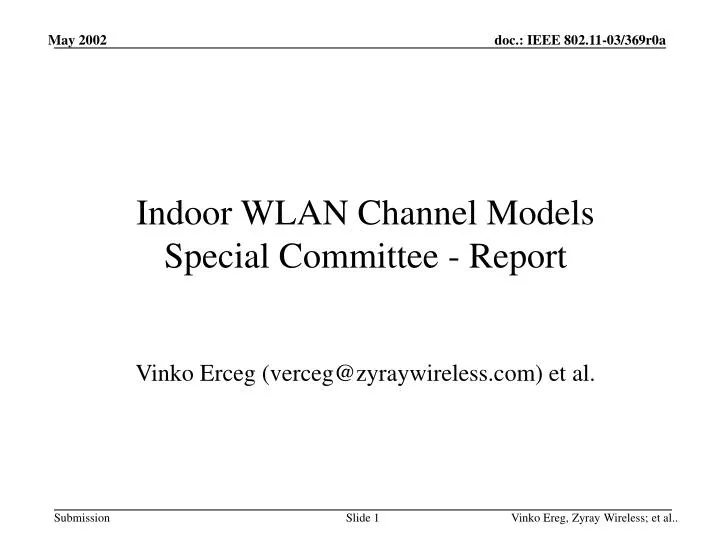 indoor wlan channel models special committee report vinko erceg verceg@zyraywireless com et al
