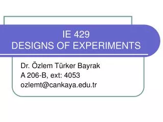 IE 429 DESIGNS OF EXPERIMENTS