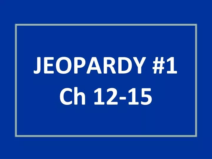 jeopardy 1 ch 12 15