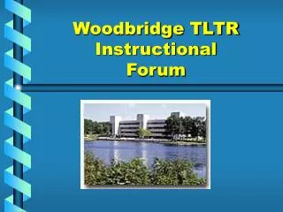 Woodbridge TLTR Instructional Forum