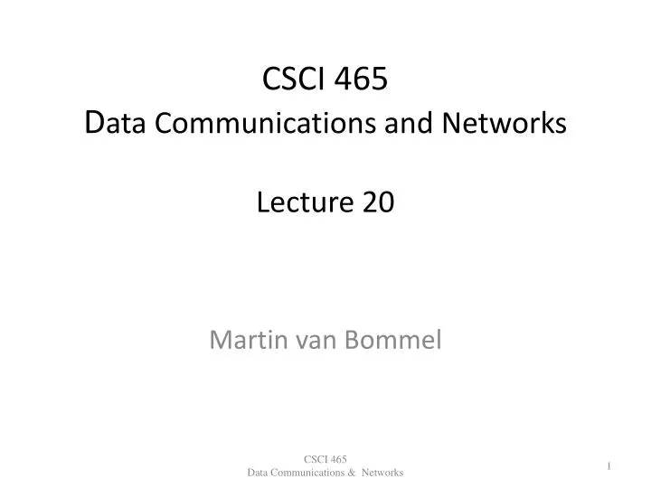 csci 465 d ata communications and networks lecture 20