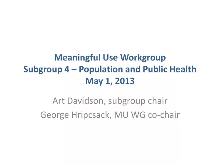 meaningful use workgroup subgroup 4 population and public health may 1 2013