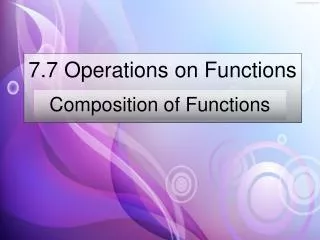 7.7 Operations on Functions
