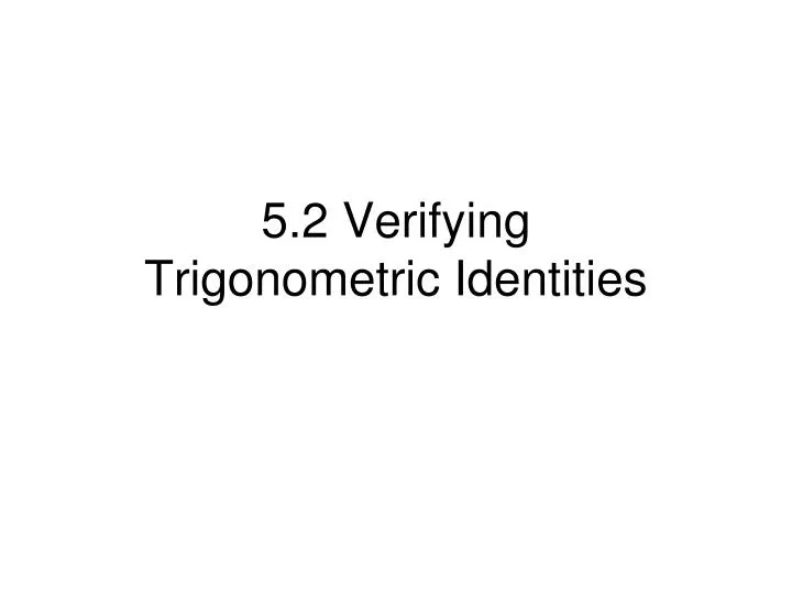 5 2 verifying trigonometric identities