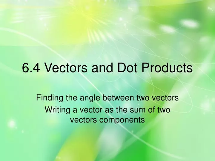 6 4 vectors and dot products