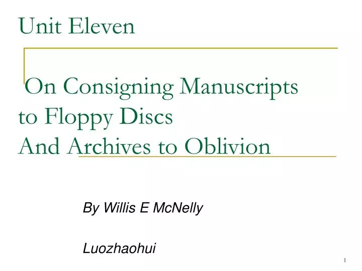 unit eleven on consigning manuscripts to floppy discs and archives to oblivion