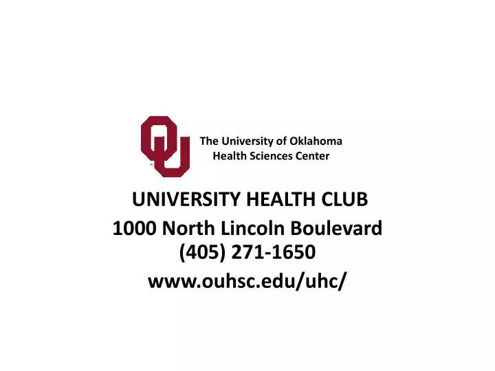 university health club 1000 north lincoln boulevard 405 271 1650 www ouhsc edu uhc