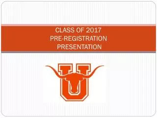 CLASS OF 2017 PRE-REGISTRATION PRESENTATION