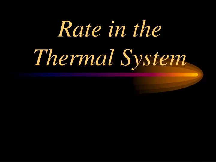 rate in the thermal system