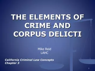 THE ELEMENTS OF CRIME AND CORPUS DELICTI