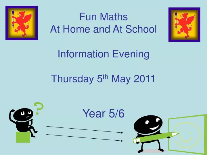 fun maths at home and at school information evening thursday 5 th may 2011