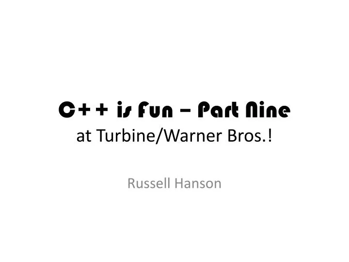 c is fun part nine at turbine warner bros