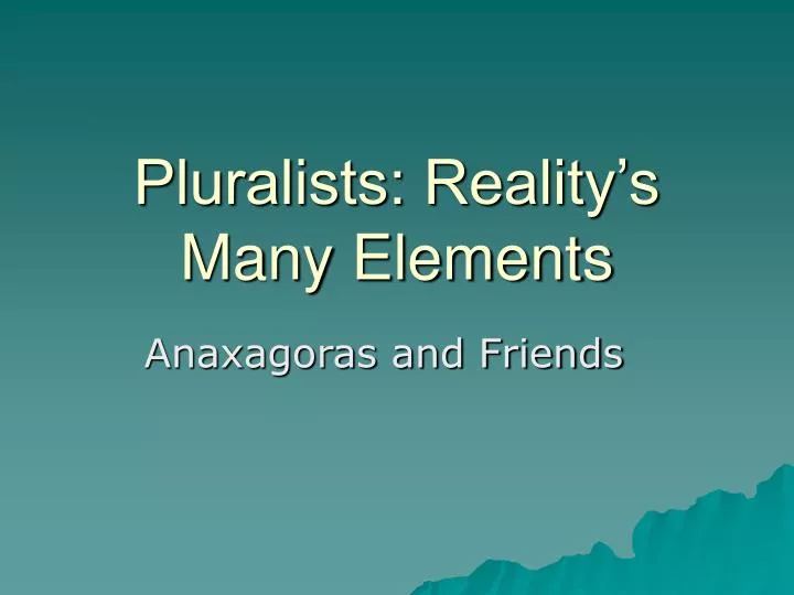 pluralists reality s many elements