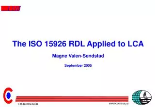 The ISO 15926 RDL Applied to LCA Magne Valen-Sendstad September 2005
