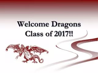 Welcome Dragons Class of 2017!!