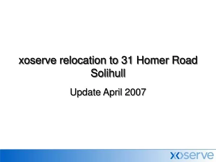 xoserve relocation to 31 homer road solihull