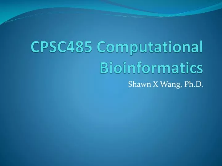 cpsc485 computational bioinformatics