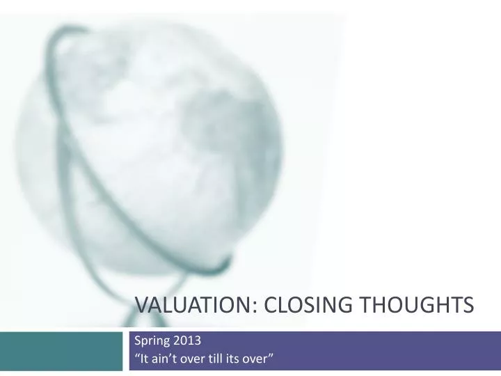 valuation closing thoughts