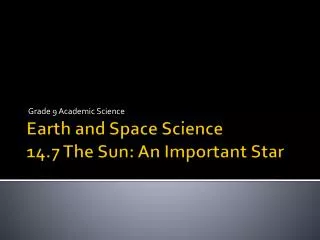 Earth and Space Science 14.7 The Sun: An Important Star