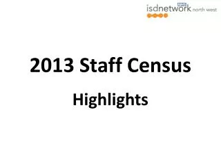 2013 Staff Census Highlights