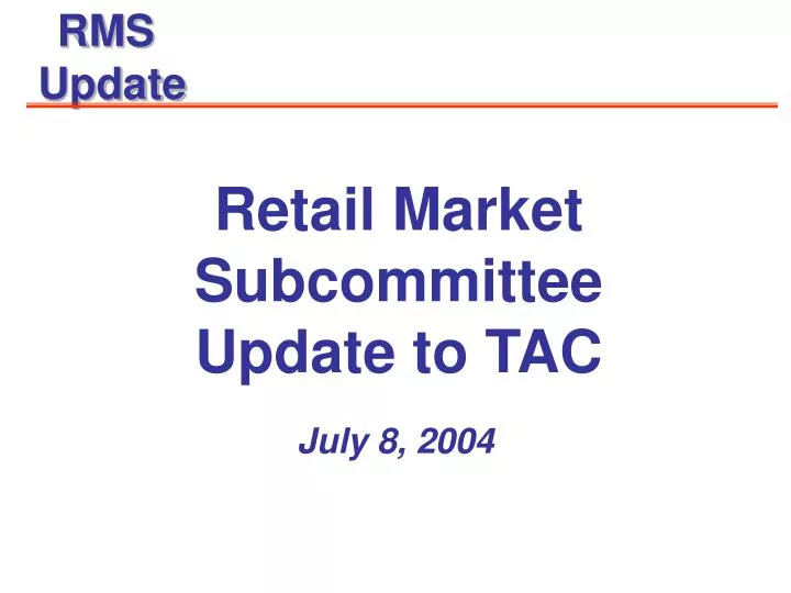 retail market subcommittee update to tac