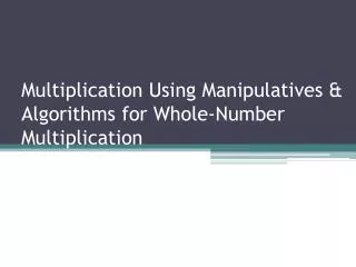 Multiplication Using Manipulatives &amp; Algorithms for Whole-Number Multiplication