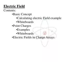 Electric Field Contents: Basic Concept Calculating electric Field example Whiteboards