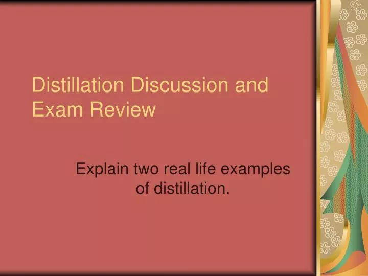 distillation discussion and exam review