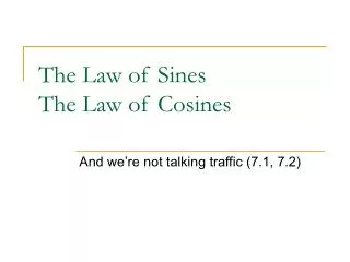 The Law of Sines The Law of Cosines
