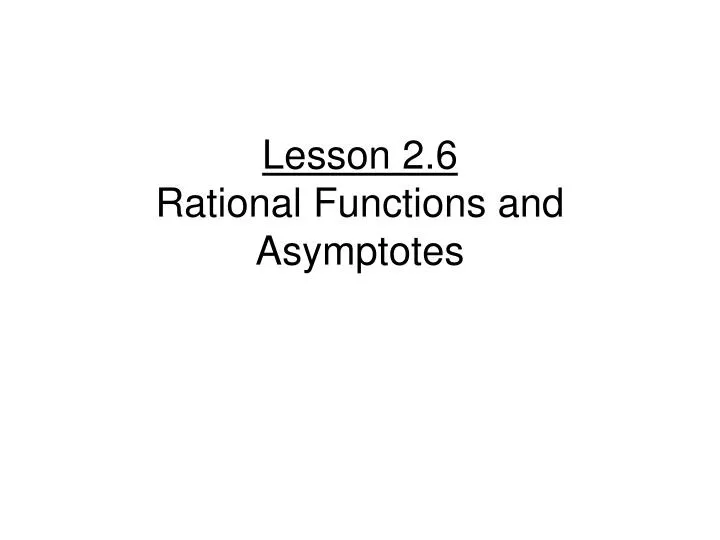 lesson 2 6 rational functions and asymptotes
